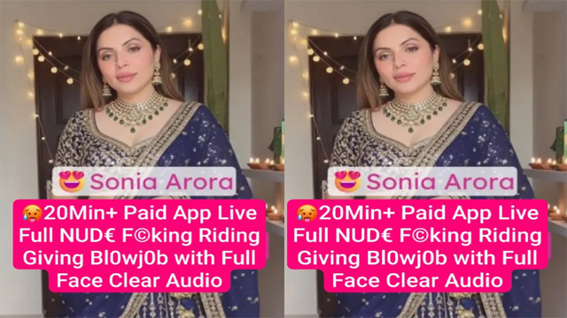 Sonia Arora Famous Insta Model Paid App Live – Full Fucking Riding & Giving Blowjob Mms